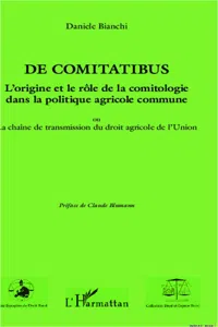 De comitatibus. L'origine et le rôle de la comitologie dans la politique agricole commune_cover