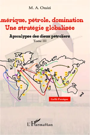 Amérique, pétrole, domination : une stratégie globalisée (T.3)