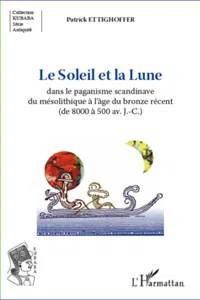 Le Soleil et la Lune dans le paganisme scandinave du mésolithique à l'âge du bronze récent_cover