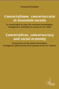 Concertalisme, concertocratie et économie sociale. La concertation au coeur des systèmes économiques, managériaux, politiques et sociaux au XXIè siècle_cover