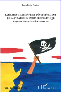 Faillite somalienne et développement de la piraterie : enjeu géopolitique majeur dans l'Océan Indien_cover