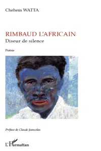 Rimbaud l'africain, diseur de silence_cover