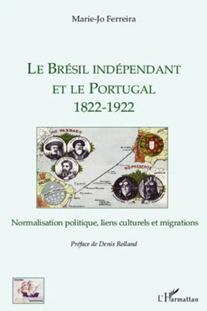 Le Brésil indépendant et le Portugal 1822-1922