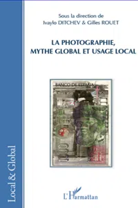 La photographie, mythe global et usage local_cover