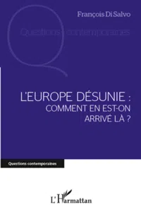 L'Europe désunie : comment en est-on arrivé là ?_cover