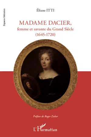 Madame Dacier, femme et savante du Grand Siècle