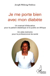 Je me porte bien avec mon diabète. Un manuel d'éducation pour le patient diabétique et le public en Afrique_cover