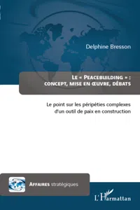 Peacebuilding : concept, mise en oeuvre, débats_cover