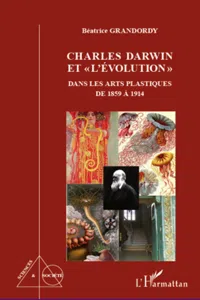 Charles Darwin et "l'évolution" dans les arts plastiques de 1859 à 1914_cover