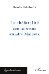 La théâtralité dans les romans d'André Malraux_cover