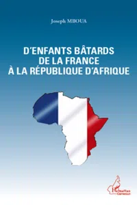 D'enfants bâtards de la France à la République d'Afrique_cover