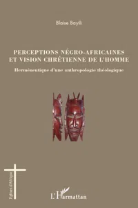 Perceptions négro-africaines et vision chrétienne de l'homme_cover