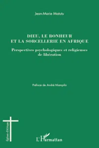 Dieu, le bonheur et la sorcellerie en Afrique_cover