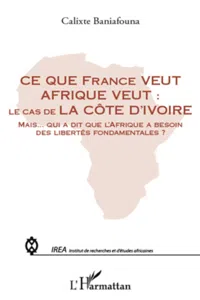 Ce que France veut Afrique veut :_cover