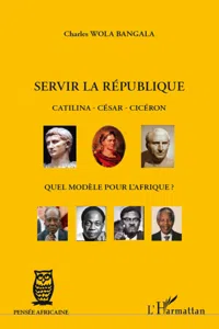 Servir la République Catilina - César - Cicéron_cover