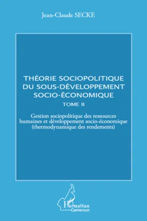 Théorie sociopolitique du sous-développement socio-économique (Tome 2)