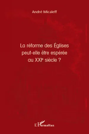 La réforme des Eglises peut-elle être espérée au XXIe siècle ?