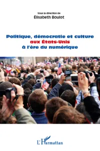 Politique, démocratie et culture aux Etats-Unis à l'ère du numérique_cover