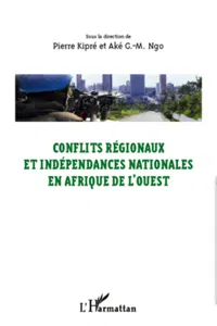 Conflits régionaux et indépendances nationales en Afrique de l'Ouest_cover