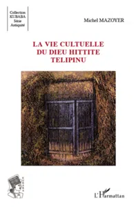 La vie cultuelle du dieu hittite Télipinu_cover