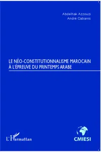 Le Néo-constitutionnalisme marocain à l'épreuve du printemps arabe_cover