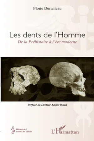 Les dents de l'Homme, de la Préhistoire à l'ère moderne