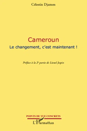 Cameroun Le changement, c'est maintenant !