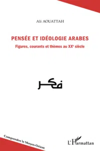 Pensée et idéologie arabes. Figures, courants et thèmes au XXe siècle_cover