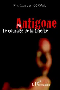 Antigone ou le courage de la liberté_cover