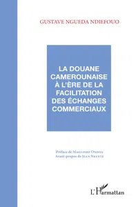 La douane camerounaise à l'ère de la facilitation des échanges commerciaux_cover