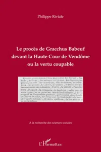 Le procès de Gracchus Babeuf devant la Haute Cour de Vendôme ou la vertu coupable_cover