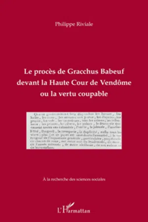 Le procès de Gracchus Babeuf devant la Haute Cour de Vendôme ou la vertu coupable