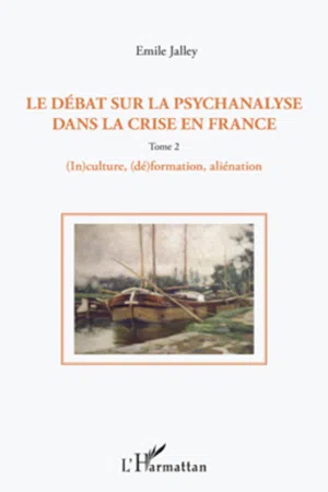 Le débat sur la psychanalyse dans la crise en France (Tome 2)