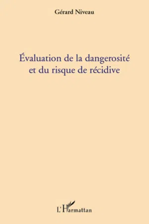 Evaluation de la dangerosité et du risque de récidive