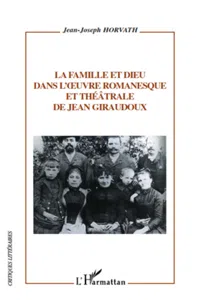 La famille et dieu dans l'œuvre romanesque et théâtrale de Jean Giraudoux_cover