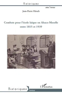 Combats pour l'école laïque en Alsace-Moselle entre 1815 et 1939_cover