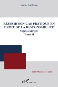 Réussir son cas pratique en droit de la responsabilité, sujets corrigés_cover