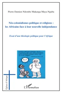 Néo-colonialismes politique et religieux : les Africains face à leur nouvelle indépendance_cover