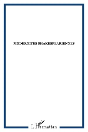 Modernités Shakespeariennes