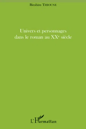 Univers et personnages dans le roman au XXème siècle