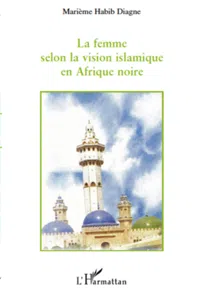 La femme selon la vision islamique en Afrique noire_cover