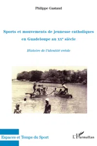 Sports et mouvements de jeunesse catholiques en Guadeloupe au XXe siècle_cover