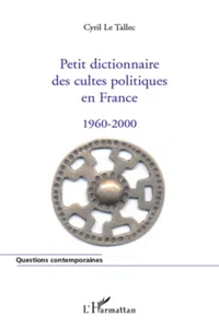 Petit dictionnaire des cultes politiques en France 1960-2000_cover