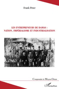 Les entrepreneurs de Damas : nation, impérialisme et industrialisation_cover