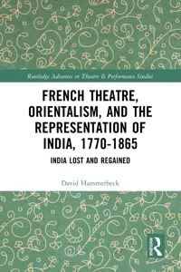 French Theatre, Orientalism, and the Representation of India, 1770-1865_cover