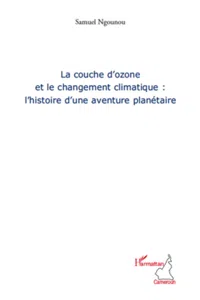 La couche d'ozone et le changement climatique : l'histoire d'une aventure planétaire_cover