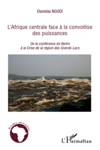 L'Afrique centrale face à la convoitise des puissances_cover