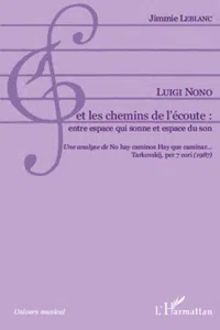 Luigi Nono et les chemins de l'écoute: entre espace qui sonne et espace du son_cover