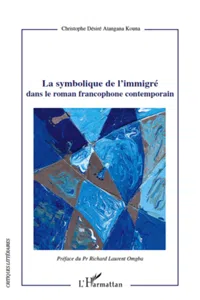 La symbolique de l'immigré dans le roman francophone contemporain_cover