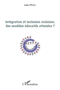 Intégration et inclusion scolaires, des modèles éducatifs attendus ?_cover